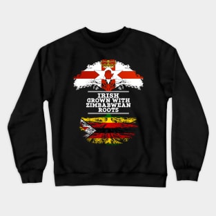 Northern Irish Grown With Zimbabwean Roots - Gift for Zimbabwean With Roots From Zimbabwe Crewneck Sweatshirt